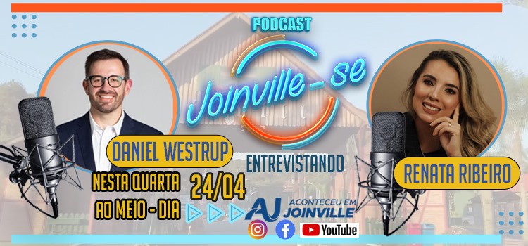 Podcast Joinville-se : Daniel Westrupp conversa com Renata Ribeiro, presidente do núcleo de negócios internacionais da ACIJ